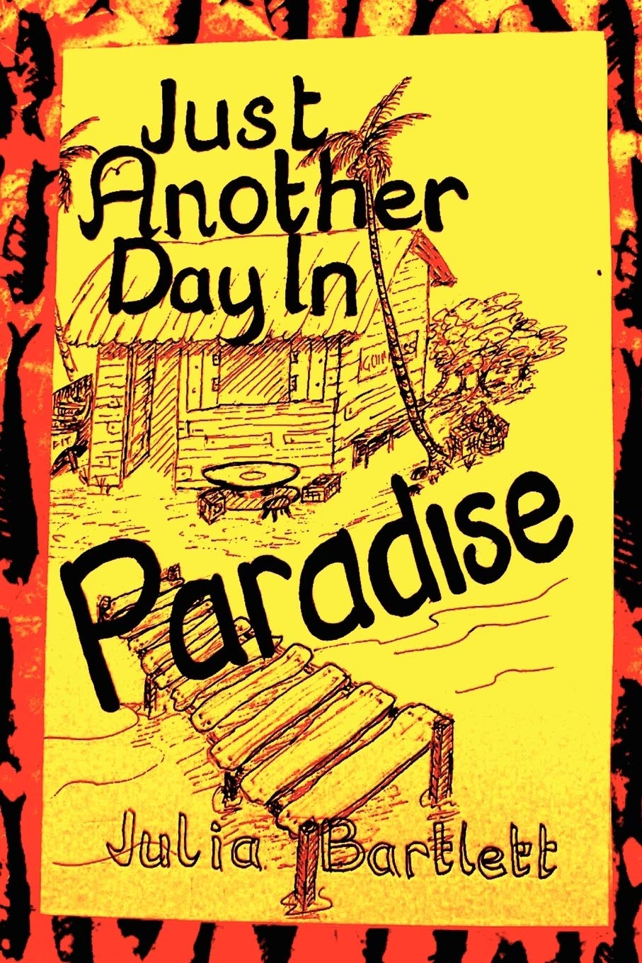just another day in paradise on Just Another Day In Paradise Bartlett Julia 9781430327097 Amazon Com Books
