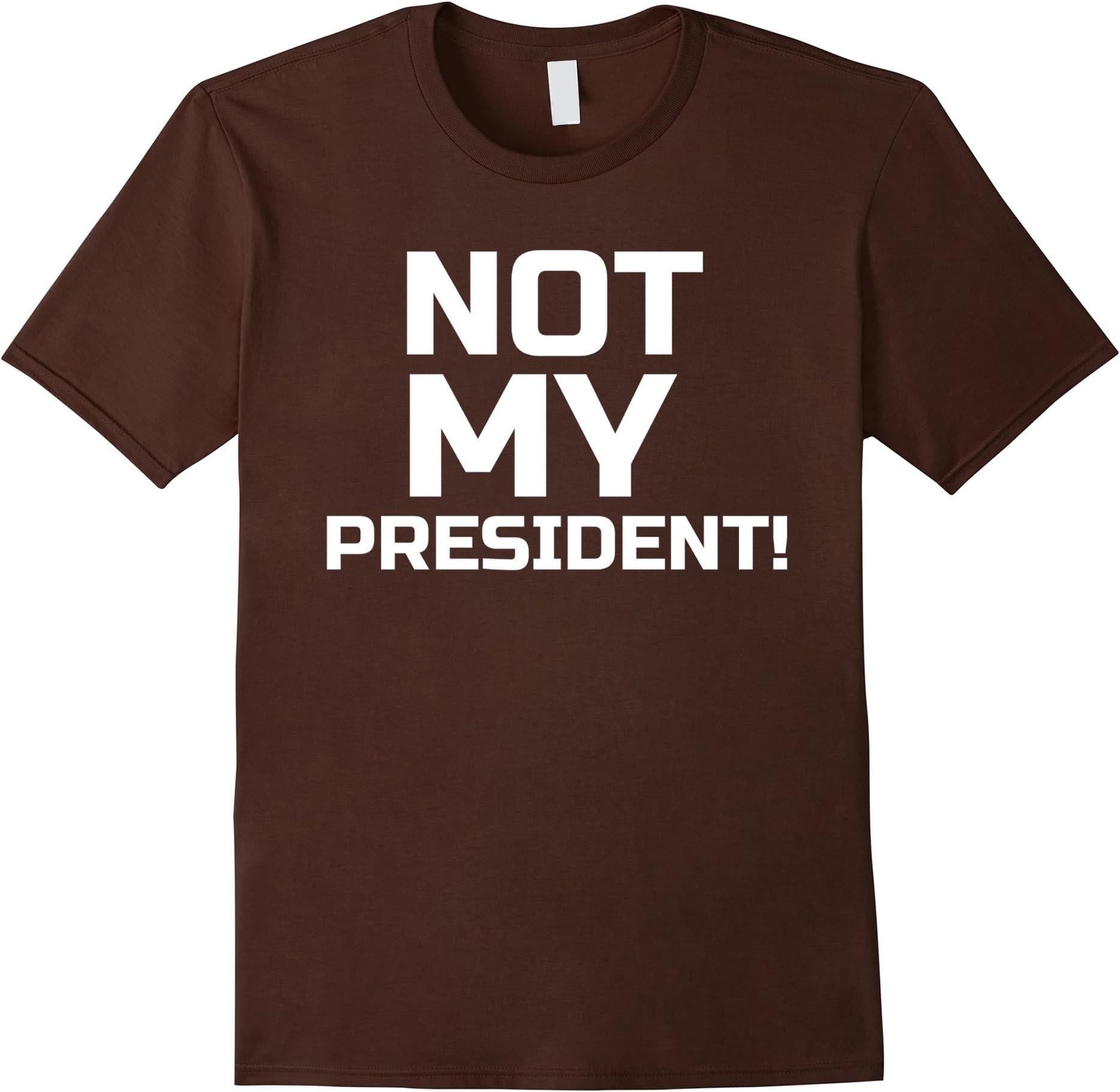 Men's Not My President T-Shirt 3XL Brown