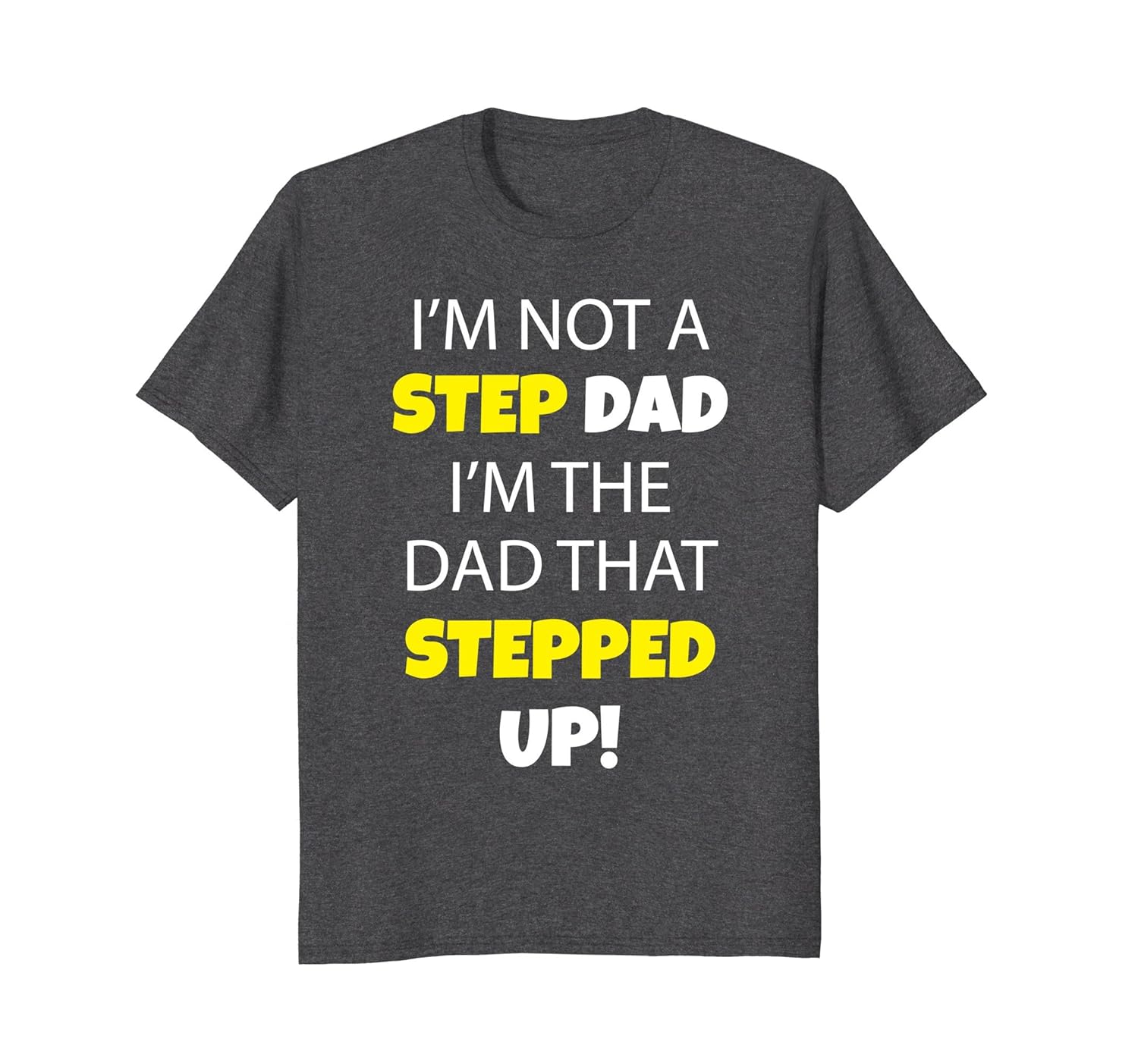 I'm Not A Step Dad I'm The Dad That Stepped Up Shirt 1WB-anz