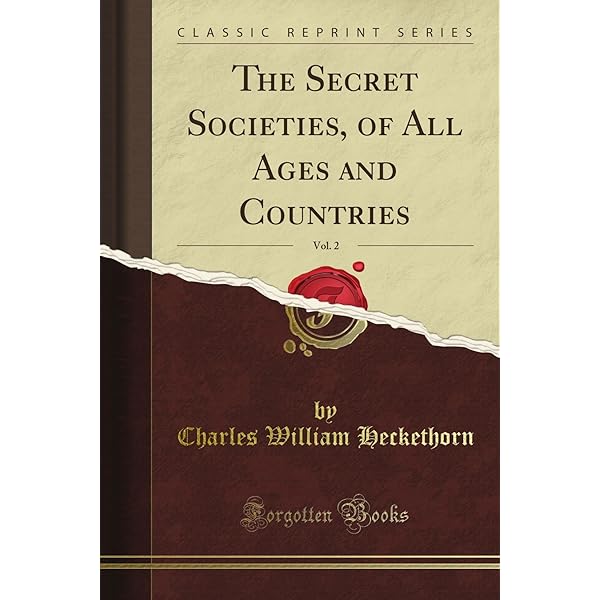 Secret Societies of All Ages and Countries: Heckethorn, Charles W