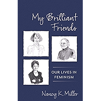 My Brilliant Friends: Our Lives in Feminism (Gender and Culture Series) book cover