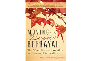 Moving Beyond Betrayal: The 5-Step Boundary Solution for Partners of Sex Addicts
