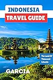 INDONESIA TRAVEL GUIDE : The Land Of Thousand Island