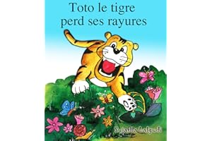 Livres pour enfants: Toto le tigre perd ses rayures - Un livre illustré pour les garçons: Un livre d'images pour les enfants.