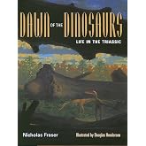 Dawn of the Dinosaurs: Life in the Triassic (Life of the Past)
