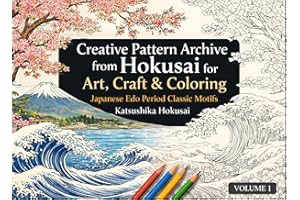 Creative Pattern Archive from Hokusai for Art, Craft & Coloring: Japanese Edo Period Classic Motifs: Volume 1