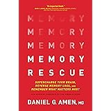 Memory Rescue: Supercharge Your Brain, Reverse Memory Loss, and Remember What Matters Most