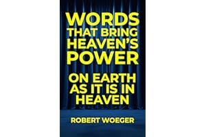 Words That Bring Heaven’s Power: On Earth As It Is In Heaven