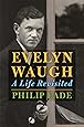 Evelyn Waugh: A Life Revisited