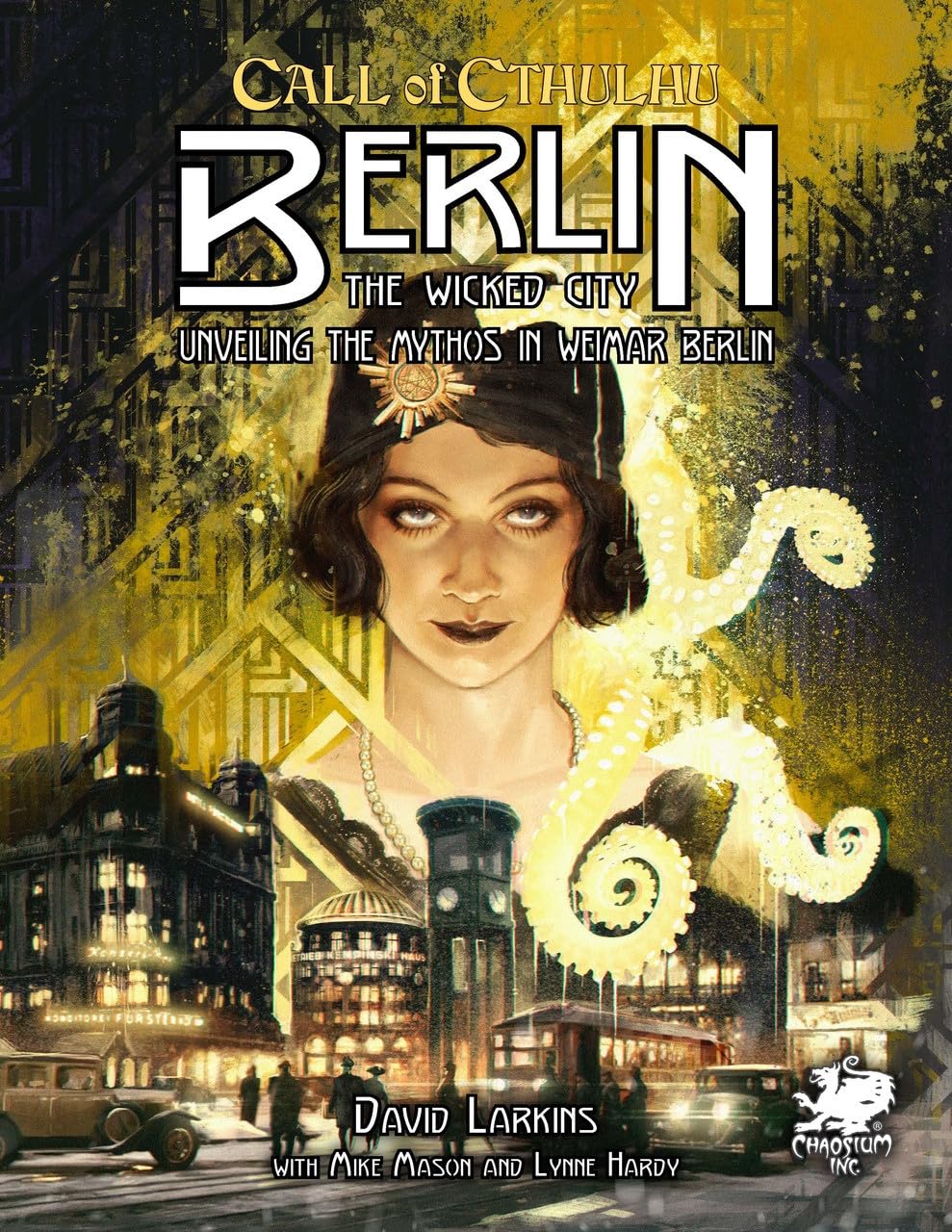 Berlin: The Wicked City: Unveiling the Mythos in Weimar Berlin (Call of Cthulhu Roleplaying)