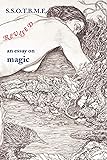 SSOTBME Revised - an essay on magic