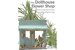The Dollhouse Flower Shop: Flowers and plants from stencilled polymer clay