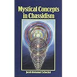 Mystical Concepts in Chassidism: An Introduction to Kabbalistic Concepts and Doctrines