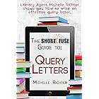 The Short Fuse Guide to Query Letters (Short Fuse Guides Book 1)
