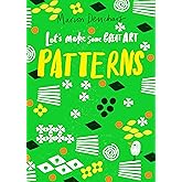 Let's Make Some Great Art: Patterns