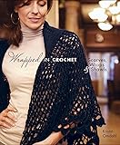 Wrapped in Crochet: Scarves, Wraps, and Shawls