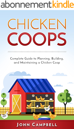 Download Chicken Coops: Complete Guide to Planning, Building, and Maintaining a Chicken Coop (Self-Sustainable Living, Farming, Outdoors) (English Edition) PDF
