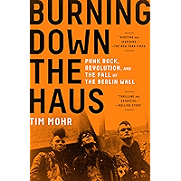 Burning Down the Haus: Punk Rock, Revolution, and the Fall of the Berlin Wall book cover