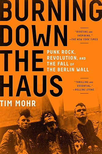 Download Burning Down the Haus: Punk Rock, Revolution, and the Fall of the Berlin Wall (English Edition) PDF