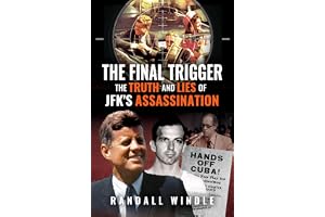 The Final Trigger: The Truth and Lies of JFK's Assassination
