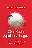 The Case Against Sugar