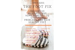 The foot fix: Preventive measures and home remedies to stop foot problems and have healthy feet