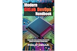 Modern GitLab DevOps Handbook: Migrate, Build, Secure, and Deploy with GitLab CI/CD (GitLab 16+ for Developers & DevOps Teams