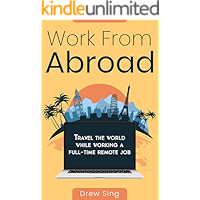 Work From Abroad: Travel the world while working a full-time remote job. Learn how to digital nomad and work from… book cover