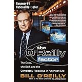 The O'Reilly Factor: The Good, the Bad, and the Completely Ridiculous in American Life