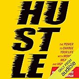 Hustle: The Power to Charge Your Life with Money, Meaning, and Momentum