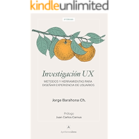 Investigación UX: Métodos y herramientas para diseñar Experiencia de Usuarios (Spanish Edition) book cover