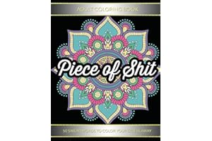 Adult Coloring Book: Piece Of Shit: 50 Swear Word Coloring Pages For Adults