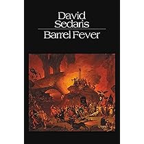 Barrel Fever: Stories and Essays: Sedaris, David: 9780316779425