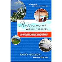 Retirement Without Borders: How to Retire Abroad--in Mexico, France, Italy, Spain, Costa Rica, Panama, and Other Sunny… book cover Retirement Without Borders: How to Retire Abroad--in Mexico, France, Italy, Spain, Costa Rica, Panama, and Other Sunny… book cover