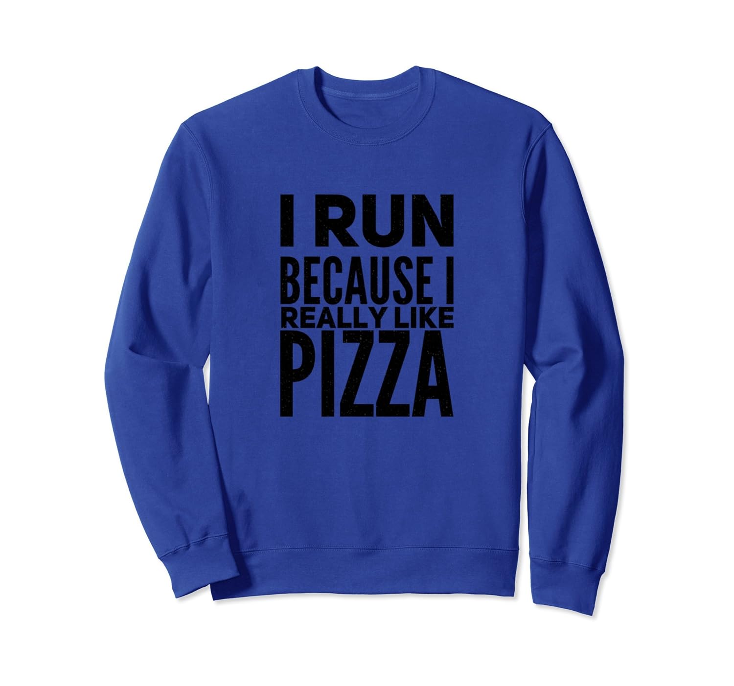 Marathon Runners Gifts I Run Because I Like Pizza Sweatshirt-anz