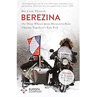 Berezina: From Moscow to Paris Following Napoleon’s Epic Fail