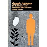 Genetic Alchemy: The Social History of the Recombinant DNA Controversy