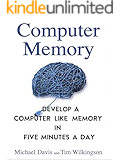 Computer Memory: Develop A Computer Like Memory In 5 Minutes A Day (Think Faster, Smarter, Sharper)
