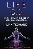 Life 3.0: Being Human in the Age of Artificial Intelligence