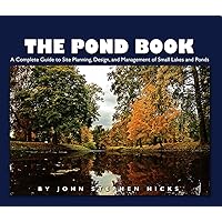 The Pond Book: A Complete Guide to Site Planning, Design and Management ...