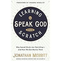 Learning to Speak God from Scratch: Why Sacred Words Are Vanishing--and How We Can Revive Them