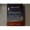 Inside the Kingdom: Kings, Clerics, Modernists, Terrorists, and the Struggle for Saudi Arabia