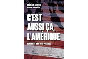 C’est aussi ça, l’Amérique: Portraits d’un pays polarisé (French Edition)
