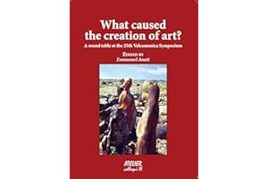 What caused the creation of art?: A round table at the 25th Valcamonica Symposium (Atelier Colloqui Book 3)