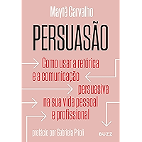 Persuasão: Como usar a retórica e a comunicação persuasiva na sua vida pessoal e profissional (Portuguese Edition) book cover