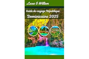 Guide de voyage République Dominicaine 2025: Découvrez le paradis : plages, culture et aventures au cœur des Caraïbes (French