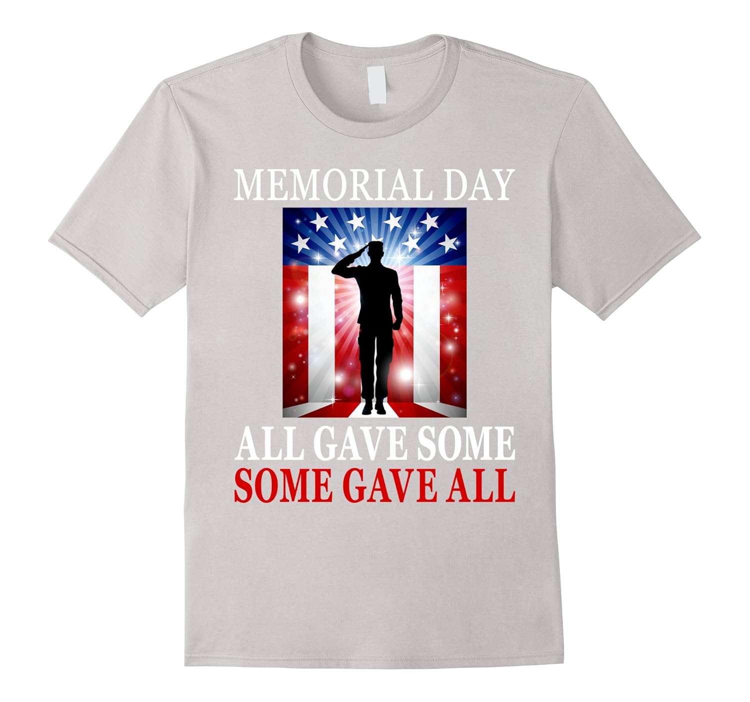All Gave Some Some Gave All Military - Memorial Day T ...