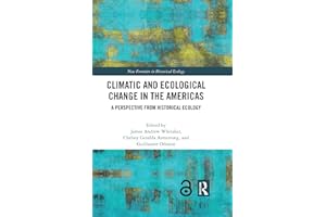 Climatic and Ecological Change in the Americas: A Perspective from Historical Ecology (New Frontiers in Historical Ecology)