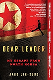 Dear Leader: My Escape from North Korea