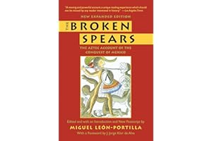 The Broken Spears: The Aztec Account of the Conquest of Mexico